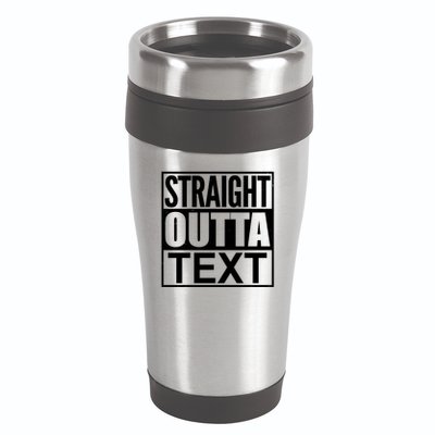 Straight Outta Custom Text Personalized   16oz Travel Tumbler