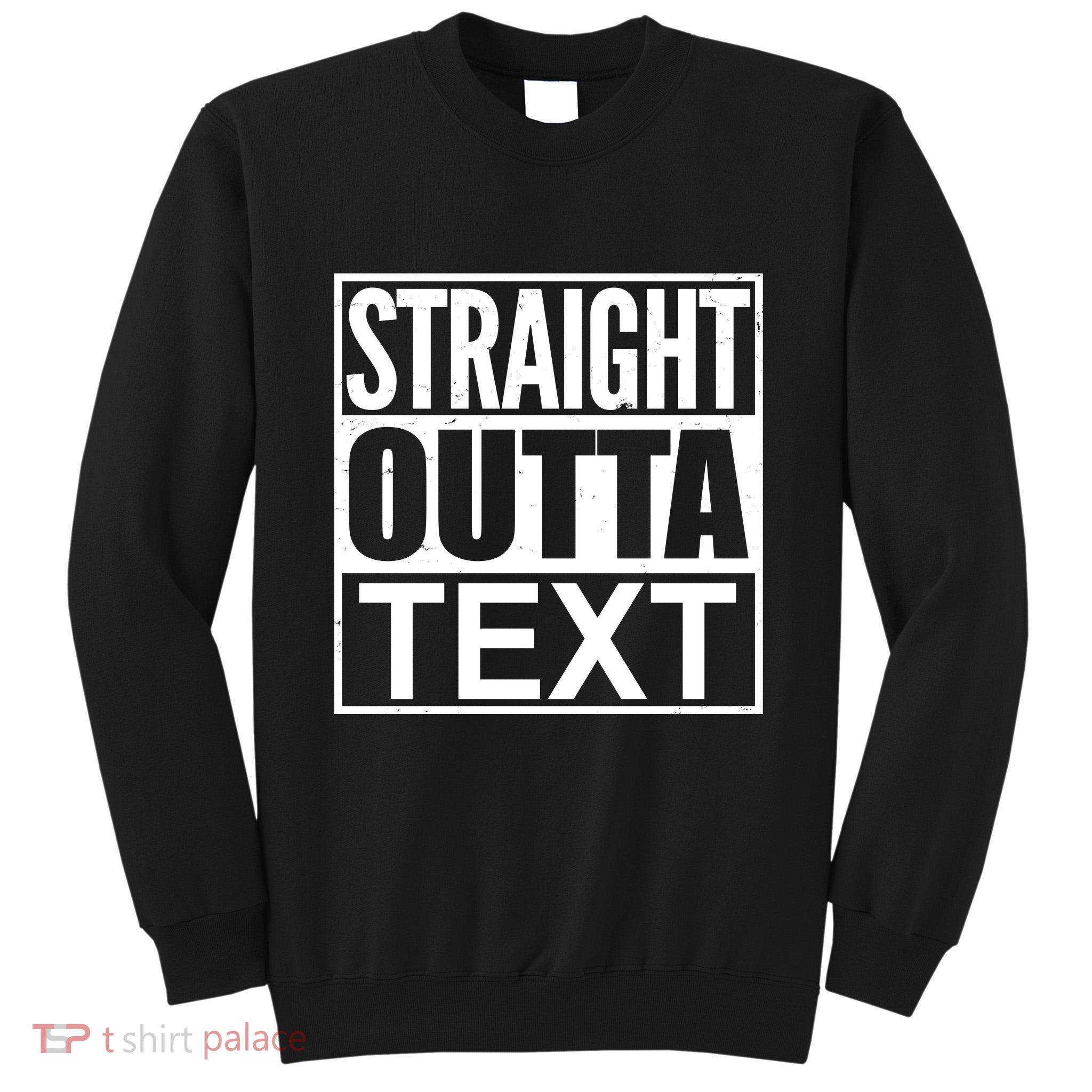 Straight Outta Custom Text Personalized   Tall Sweatshirt
