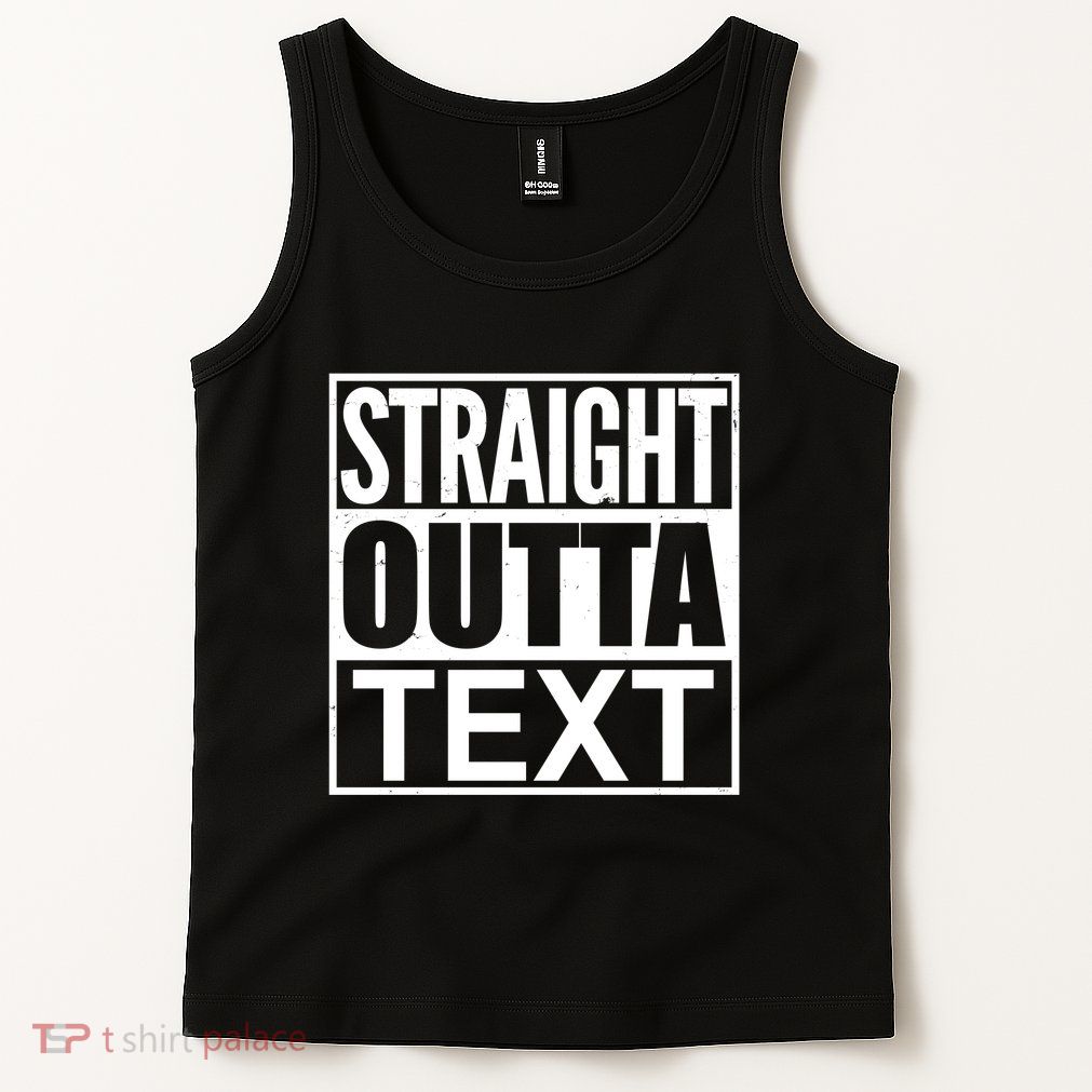 Straight Outta Custom Text Personalized   Tank Top