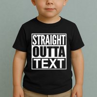 Straight Outta Custom Text Personalized   Toddler T-Shirt