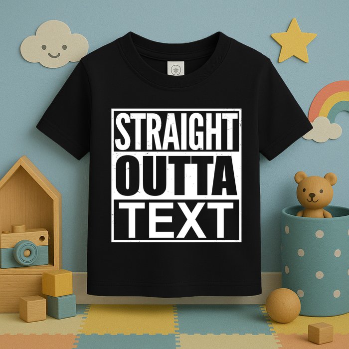 Straight Outta Custom Text Personalized   Toddler T-Shirt