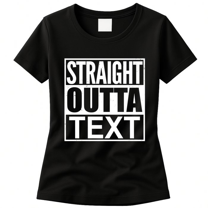 Straight Outta Custom Text Personalized   Womens T-Shirt