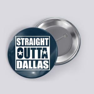 Straight Outta Dallas Texas City Button