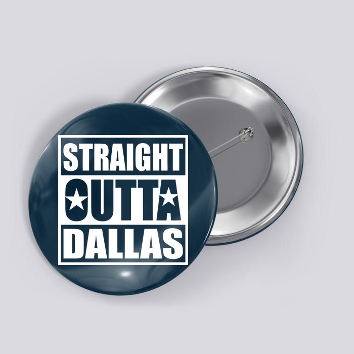 Straight Outta Dallas Texas City Button