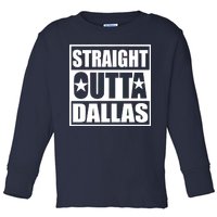 Straight Outta Dallas Texas City Toddler Long Sleeve Shirt