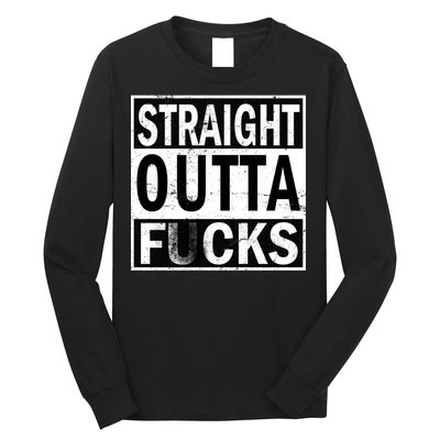 Straight Outta Fucks Long Sleeve Shirt