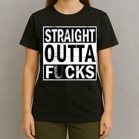 Straight Outta Fucks T-Shirt