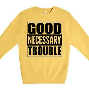 Straight Outta Good Necessary Trouble Premium Crewneck Sweatshirt