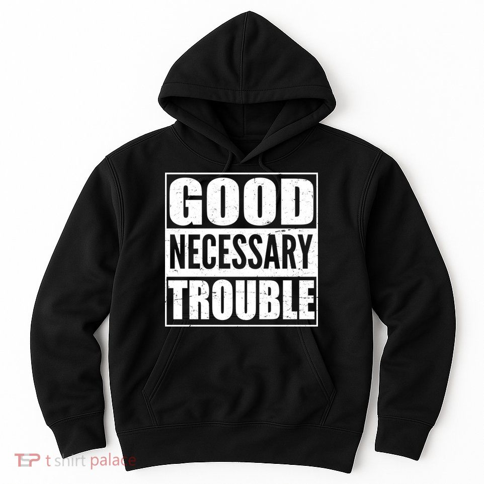 Straight Outta Good Necessary Trouble Hoodie