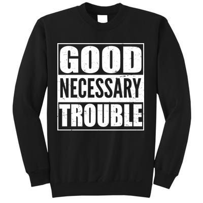 Straight Outta Good Necessary Trouble Sweatshirt