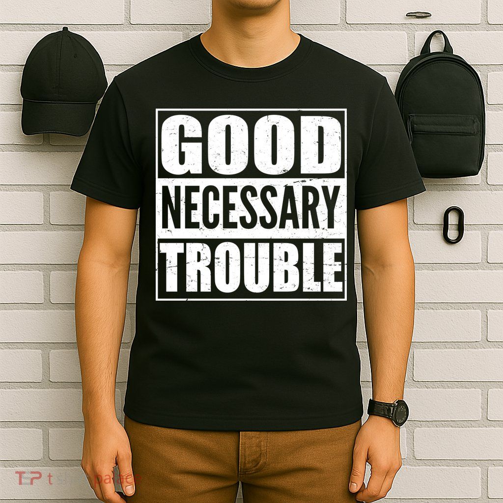 Straight Outta Good Necessary Trouble T-Shirt