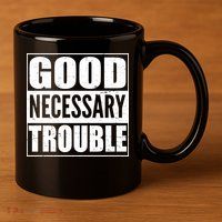 Straight Outta Good Necessary Trouble 11oz C Handle Ceramic Mug