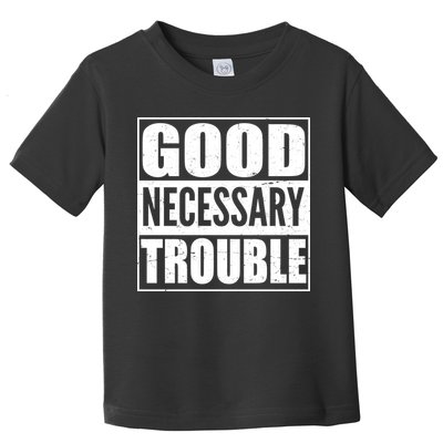 Straight Outta Good Necessary Trouble Toddler T-Shirt