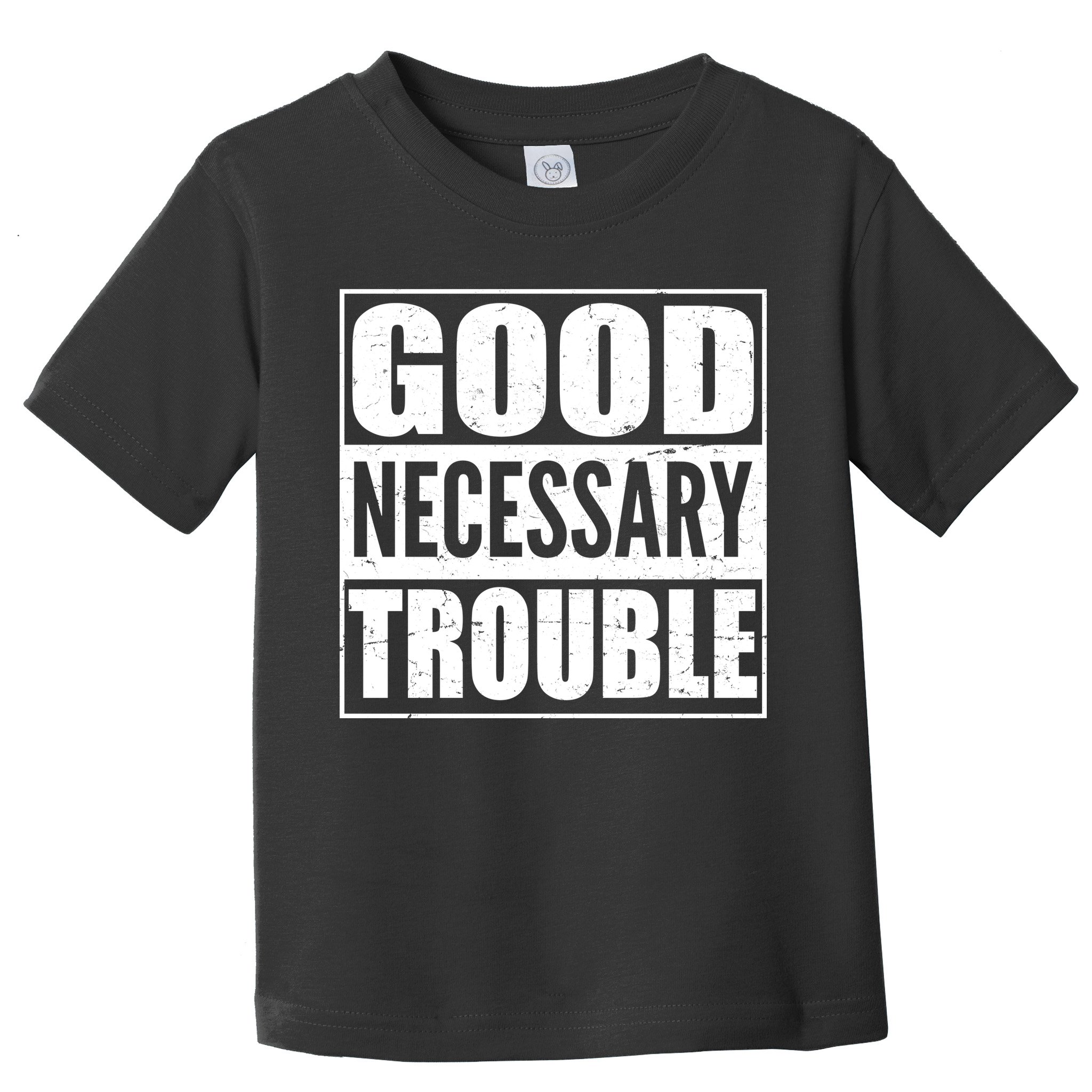 Straight Outta Good Necessary Trouble Toddler T-Shirt
