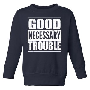 Straight Outta Good Necessary Trouble Toddler Sweatshirt