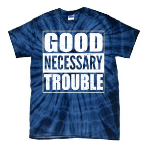 Straight Outta Good Necessary Trouble Tie-Dye T-Shirt