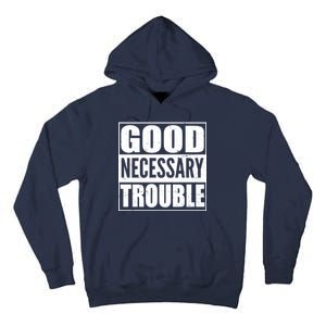 Straight Outta Good Necessary Trouble Tall Hoodie