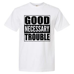 Straight Outta Good Necessary Trouble Garment-Dyed Heavyweight T-Shirt