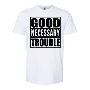 Straight Outta Good Necessary Trouble Softstyle CVC T-Shirt