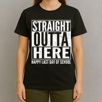 Straight Outta Here Happy Last Day Of School T-Shirt