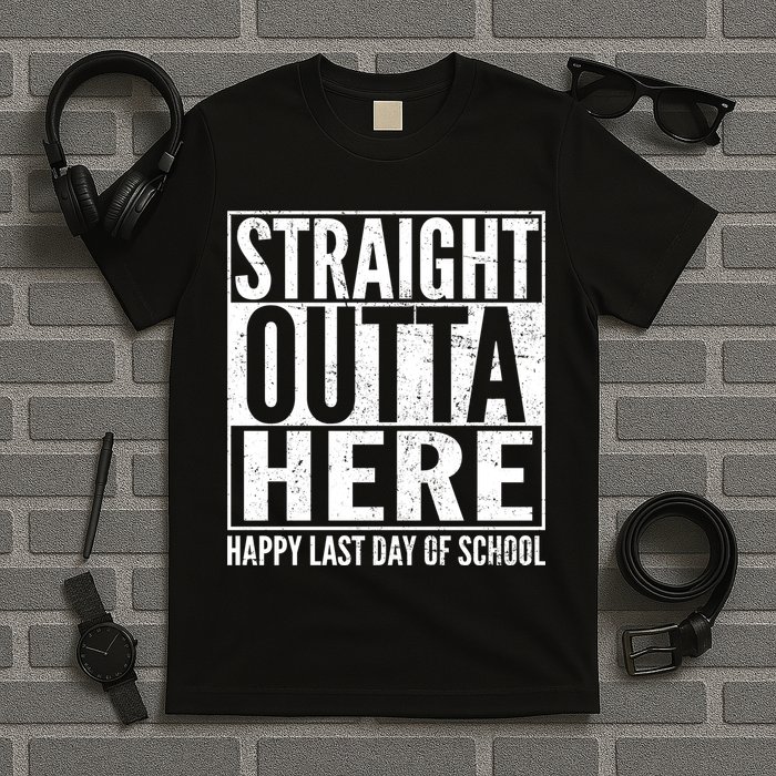 Straight Outta Here Happy Last Day Of School T-Shirt