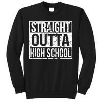 Straight Outta High School Funny Senior Graduate Graudation Tall Sweatshirt