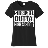 Straight Outta High School Funny Senior Graduate Graudation Women's T-Shirt