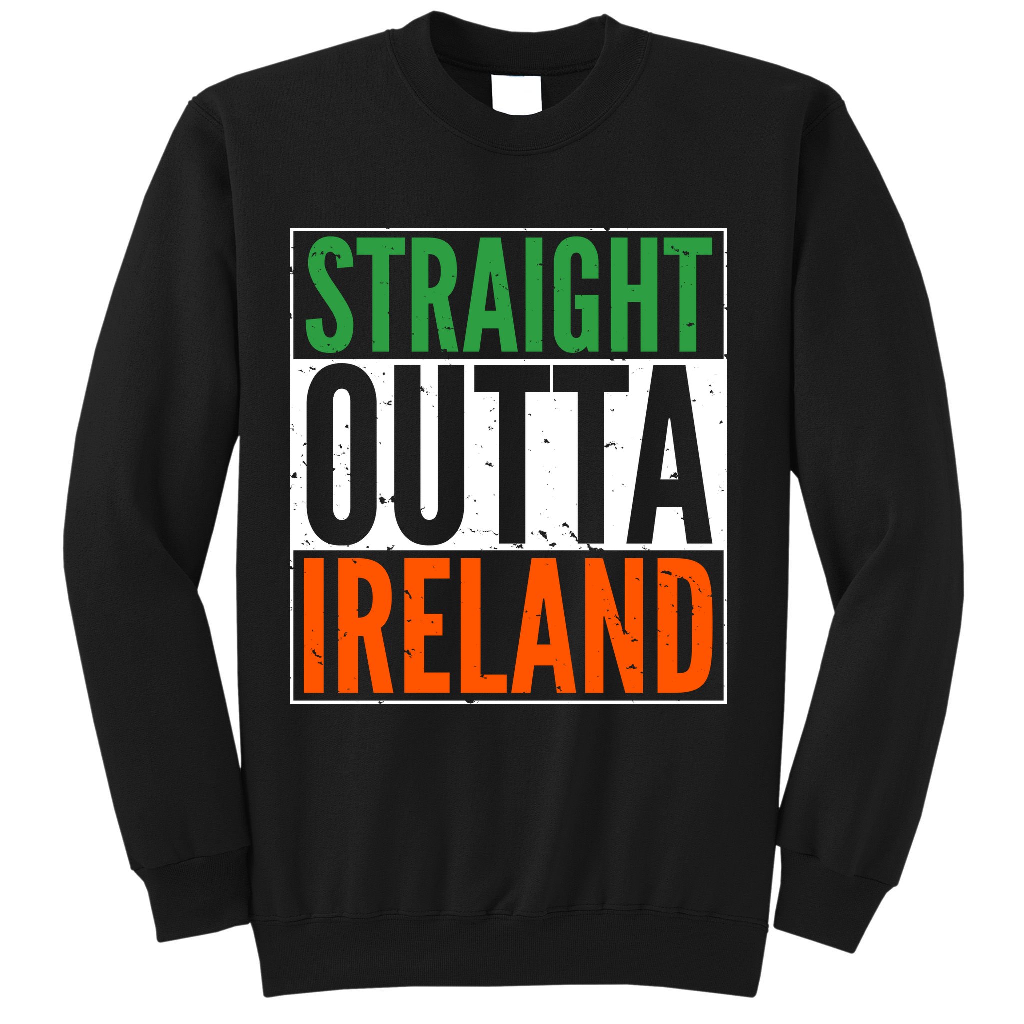 Straight Outta Ireland St. Patrick's Day Irish Sweatshirt