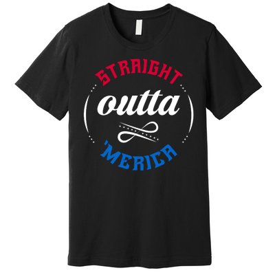 Straight Outta Merica Premium T-Shirt