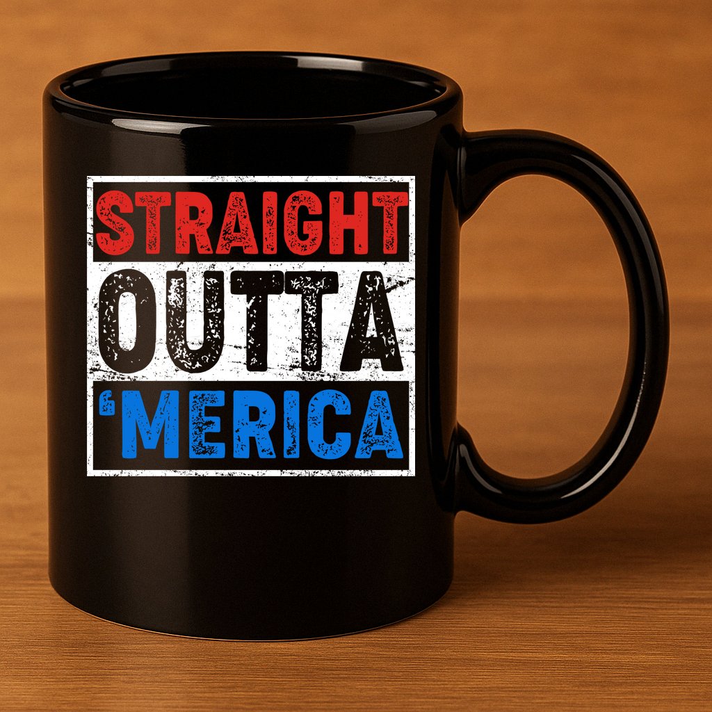 Straight Outta Merica Fourth of July 11oz C Handle Ceramic Mug