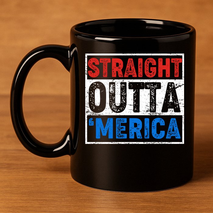 Straight Outta Merica Fourth of July 11oz C Handle Ceramic Mug