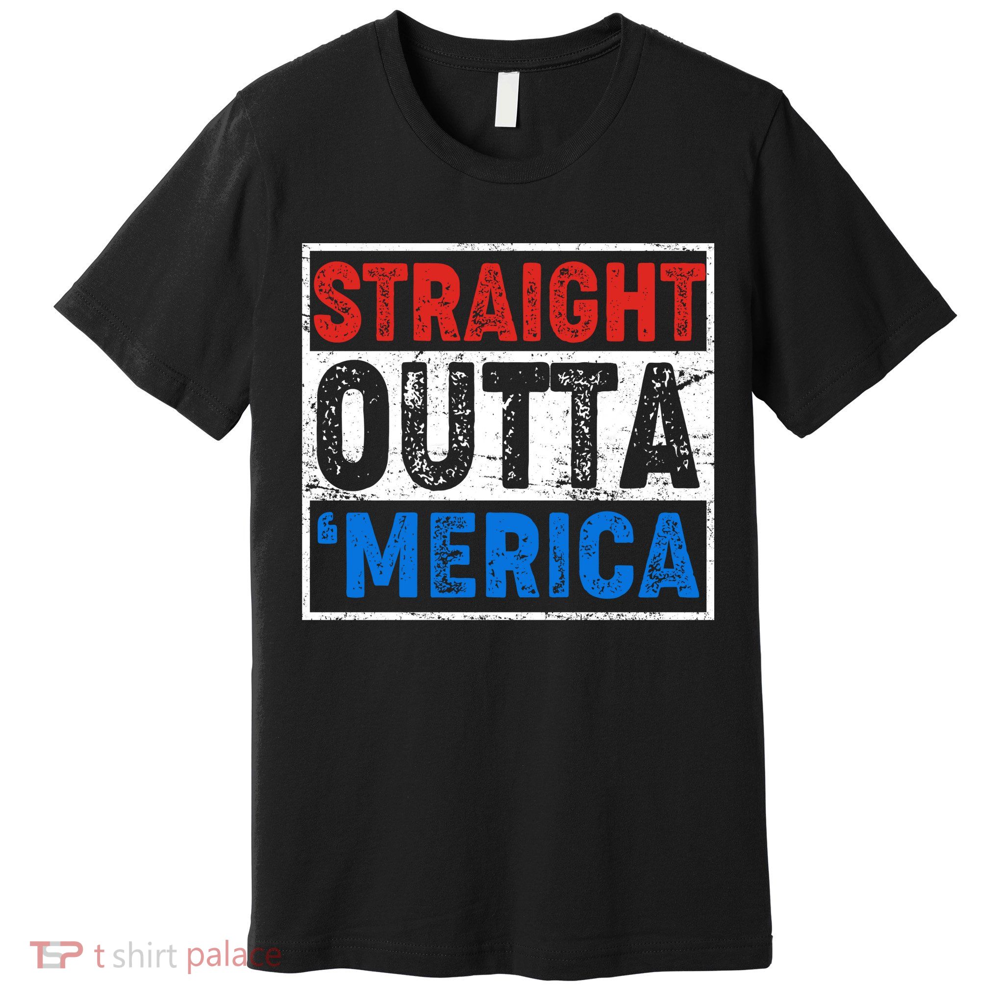 Straight Outta Merica Fourth of July Premium T-Shirt