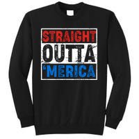 Straight Outta Merica Fourth of July Tall Sweatshirt