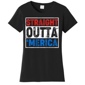 Straight Outta Merica Fourth of July Women's T-Shirt