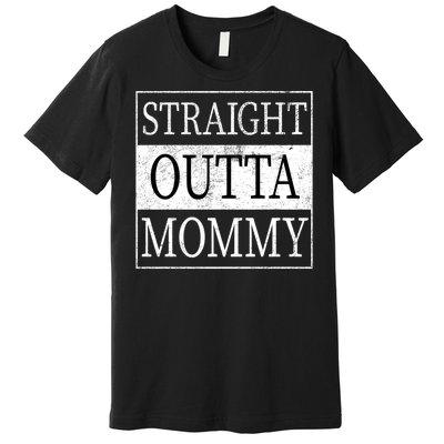 Straight Outta Mommy Premium T-Shirt