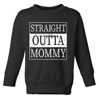 Straight Outta Mommy Toddler Sweatshirt