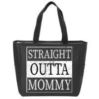 Straight Outta Mommy Zip Tote Bag