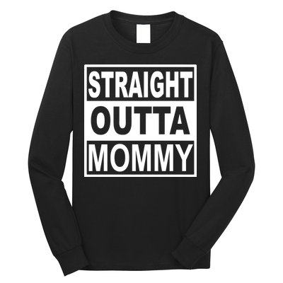 Straight Outta Mommy Funny Long Sleeve Shirt