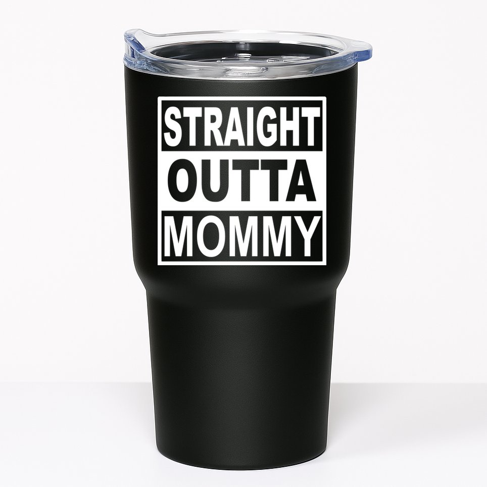 Straight Outta Mommy Funny Tumbler