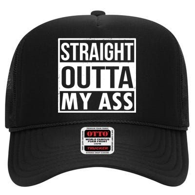 Straight Outta My Ass High Crown Mesh Back Trucker Hat