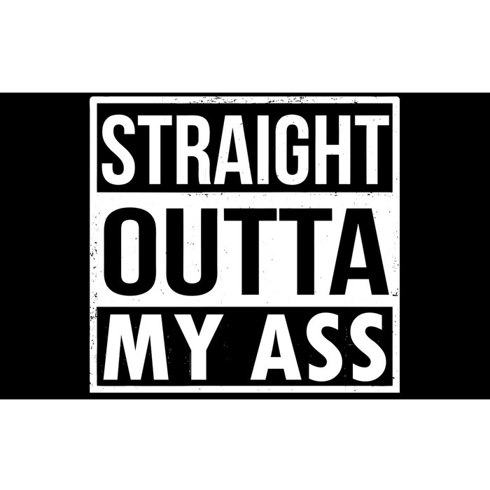 Straight Outta My Ass Bumper Sticker