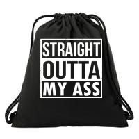 Straight Outta My Ass Drawstring Bag