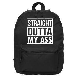 Straight Outta My Ass 16 in Basic Backpack