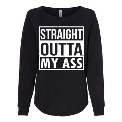 Straight Outta My Ass Womens California Wash Sweatshirt