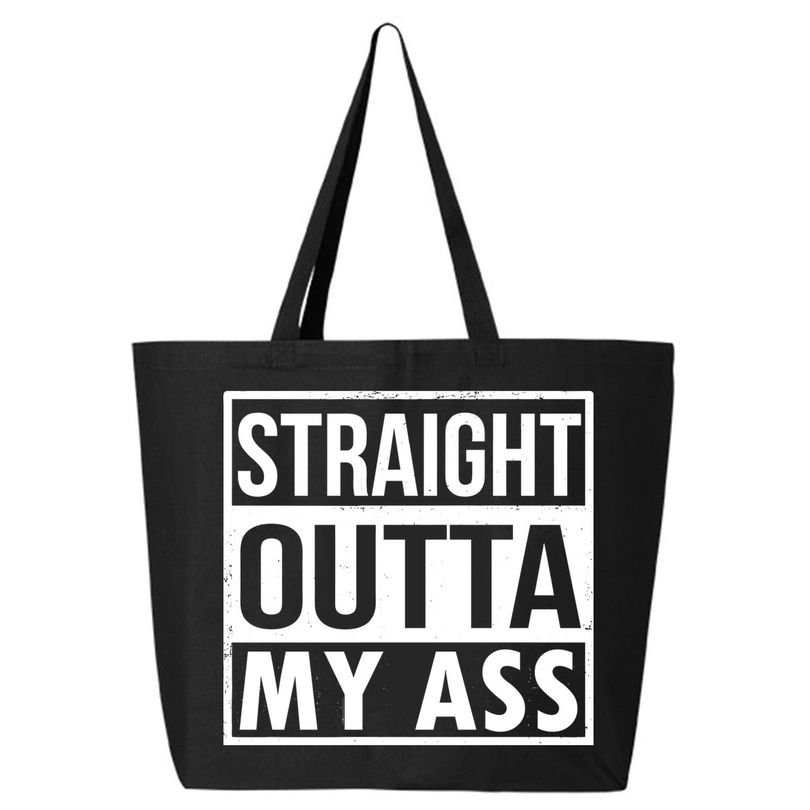 Straight Outta My Ass 25L Jumbo Tote