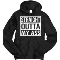 Straight Outta My Ass Tie Dye Hoodie