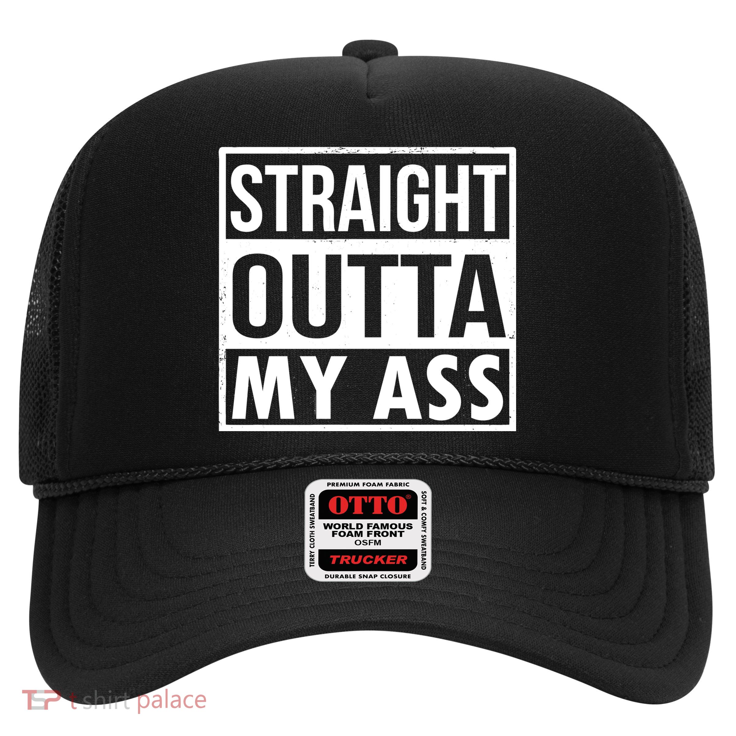 Straight Outta My Ass Trucker Hat