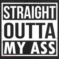 Straight Outta My Ass Trucker Hat