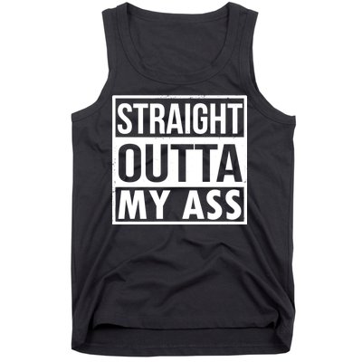 Straight Outta My Ass Tank Top