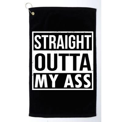 Straight Outta My Ass Golf Towel